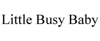 LITTLE BUSY BABY