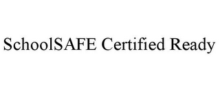 SCHOOLSAFE CERTIFIED READY