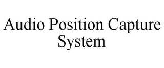 AUDIO POSITION CAPTURE SYSTEM