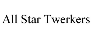 ALL STAR TWERKERS