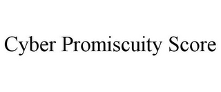 CYBER PROMISCUITY SCORE