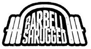 BARBELL SHRUGGED