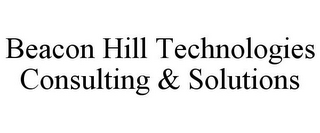 BEACON HILL TECHNOLOGIES CONSULTING & SOLUTIONS