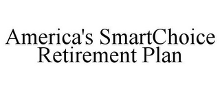 AMERICA'S SMARTCHOICE RETIREMENT PLAN