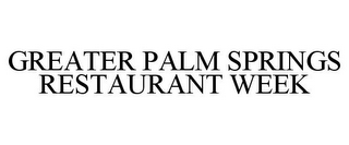 GREATER PALM SPRINGS RESTAURANT WEEK