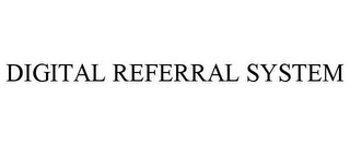 DIGITAL REFERRAL SYSTEM