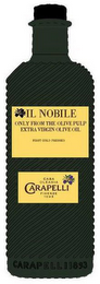 IL NOBILE ONLY FROM THE OLIVE PULP EXTRA VIRGIN OLIVE OIL FIRST COLD PRESSED CASA OLEARIA CARAPELLI FIRENZE 1893