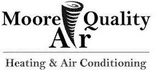 MOORE QUALITY AIR HEATING & AIR CONDITIONING