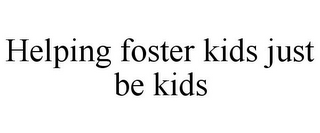 HELPING FOSTER KIDS JUST BE KIDS