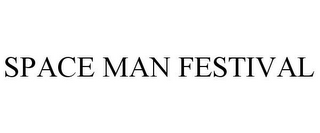 SPACE MAN FESTIVAL