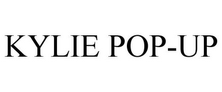 KYLIE POP-UP