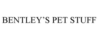 BENTLEY'S PET STUFF