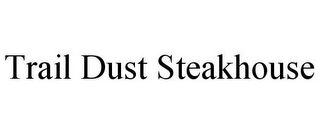 TRAIL DUST STEAKHOUSE