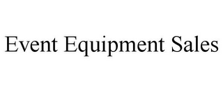 EVENT EQUIPMENT SALES