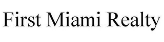 FIRST MIAMI REALTY