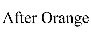 AFTER ORANGE