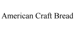 AMERICAN CRAFT BREAD