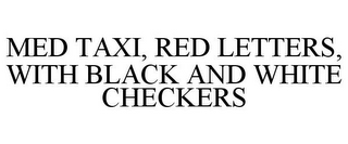 MED TAXI, RED LETTERS, WITH BLACK AND WHITE CHECKERS