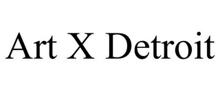 ART X DETROIT