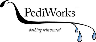 PEDIWORKS BATHING REINVENTED