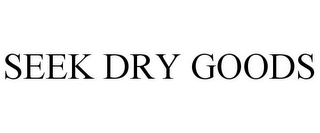 SEEK DRY GOODS