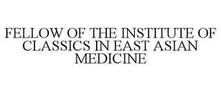 FELLOW OF THE INSTITUTE OF CLASSICS IN EAST ASIAN MEDICINE