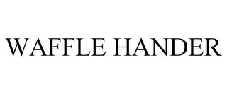 WAFFLE HANDER