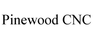 PINEWOOD CNC