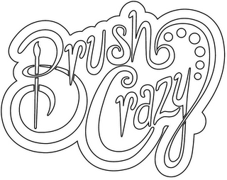 BRUSH CRAZY