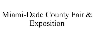 MIAMI-DADE COUNTY FAIR & EXPOSITION