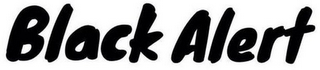 BLACK ALERT