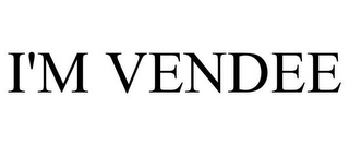 I'M VENDEE