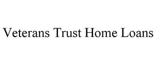 VETERANS TRUST HOME LOANS
