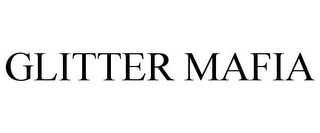 GLITTER MAFIA