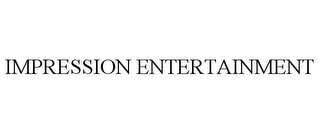 IMPRESSION ENTERTAINMENT