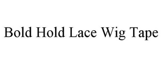 BOLD HOLD LACE WIG TAPE