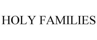 HOLY FAMILIES