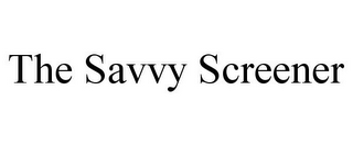 THE SAVVY SCREENER