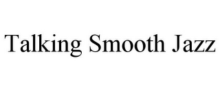 TALKING SMOOTH JAZZ