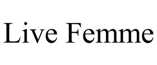 LIVE FEMME