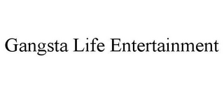 GANGSTA LIFE ENTERTAINMENT