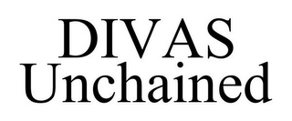 DIVAS UNCHAINED