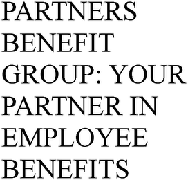 PARTNERS BENEFIT GROUP: YOUR PARTNER INEMPLOYEE BENEFITS