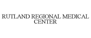 RUTLAND REGIONAL MEDICAL CENTER