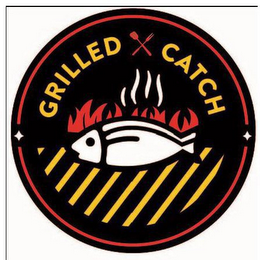 GRILLED CATCH