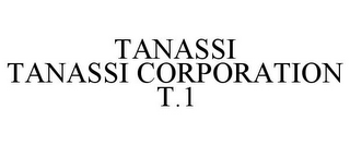 TANASSI TANASSI CORPORATION T.1