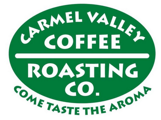 CARMEL VALLEY COFFEE ROASTING CO. COME TASTE THE AROMA