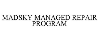 MADSKY MANAGED REPAIR PROGRAM