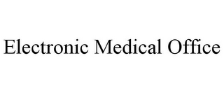 ELECTRONIC MEDICAL OFFICE