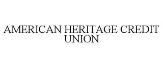 AMERICAN HERITAGE CREDIT UNION